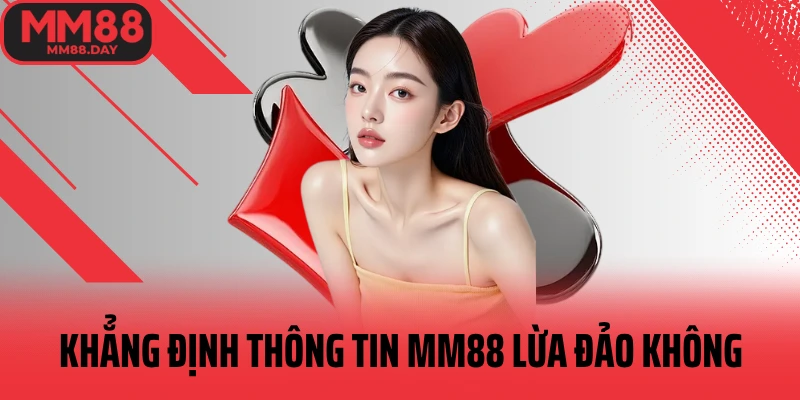 khang-dinh-thong-tin-mm88-lua-dao-khong